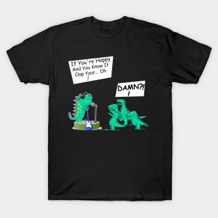 Funny Tyrannosaurus Rex Gift Dinos If You're Happy Tiny Arms T-Shirt